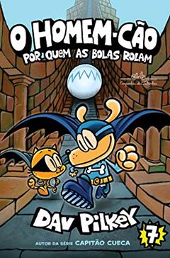 O Homem-Cão: Por quem as bolas rolam, do autor Dav Pilkey