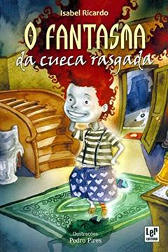 O Fantasma da Cueca Rasgada, do autor Isabel Ricardo