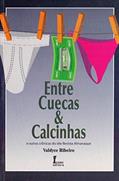 Ler Entre Cuecas e Calcinhas, do autor Valdyce Ribeiro