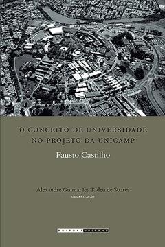 Conceito de universidade no projeto da Unicamp, do autor Fausto Castilho