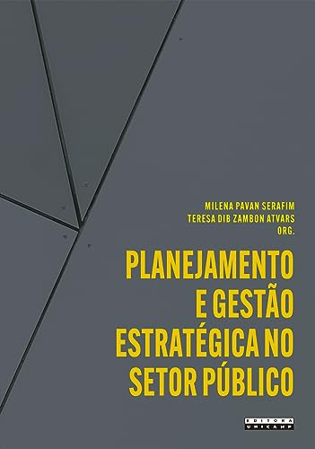 Ler Planejamento e gestão estratégica no setor público: Aplicações e reflexões a partir da unicamp, do autor Milena Pavan Serafim