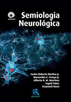 Semiologia Neurológica Unicamp, do autor Carlos Roberto Martins Jr.; Marcondes C. França Jr.; Anamarli Nucci; Alberto R. M. Martinez; Ingrid Faber