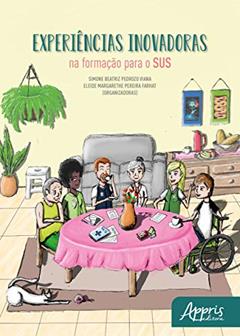 Experiências inovadoras na formação para o SUS, do autor Eleide Margarethe Pereira (Organizador) Viana  Simone Beatriz Pedrozo (Organizador)  Farhat