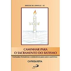 Caminhar Para o Sacramento do Batismo: Catequista, do autor Diocese de Joinville - SC