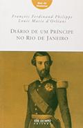 Ler Diário De Um Príncipe No Rio De Janeiro - Coleção Baú De Histórias, do autor François Ferdinand Philippe^Louis Marie D'Orléans Ler Diário De Um Príncipe No Rio De Janeiro - Coleção Baú De Histórias, do autor François Ferdinand Philippe^Louis Marie D'Orléans