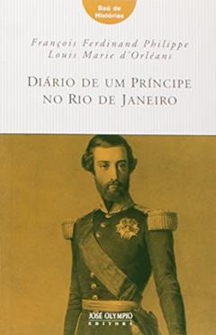 Diário De Um Príncipe No Rio De Janeiro - Coleção Baú De Histórias, do autor François Ferdinand Philippe^Louis Marie D'Orléans
