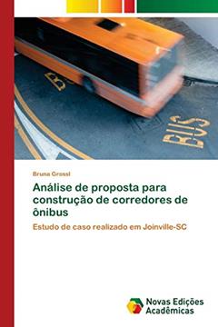 Análise de proposta para construção de corredores de ônibus: Estudo de caso realizado em Joinville-SC, do autor Bruna Grossl