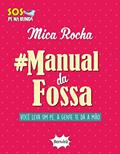 Ler Manual da fossa: Você leva um pé, a gente te dá a mão, do autor Mica Rocha Ler Manual da fossa: Você leva um pé, a gente te dá a mão, do autor Mica Rocha