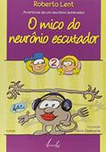 Ler O Mico Do Neurônio Escutador. Um Assovio Muito Esquisito, do autor Roberto Lent