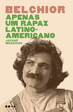 Belchior: Apenas um rapaz latino-americano, do autor Jotabê Medeiros