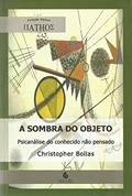 Ler A Sombra do Objeto: Psicanálise do Conhecido Não Pensado, do autor Christopher Bollas Ler A Sombra do Objeto: Psicanálise do Conhecido Não Pensado, do autor Christopher Bollas