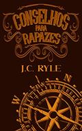 Ler Conselhos Para Rapazes, do autor J.C. Ryle