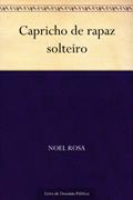 Ler Capricho de rapaz solteiro, do autor Noel Rosa