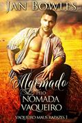 Ler Algemado pelo Nómada Vaqueiro: Romance de Vaqueiro (Vaqueiro maus rapazes Livro 1), do autor Jan Bowles Ler Algemado pelo Nómada Vaqueiro: Romance de Vaqueiro (Vaqueiro maus rapazes Livro 1), do autor Jan Bowles