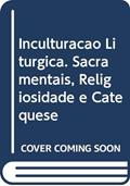 Ler Inculturação litúrgica: Sacramentais, religiosidade e catequese, do autor Anscar J. Chupungco