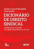 Ler DICIONÁRIO DE DIREITO SINDICAL: : VERBETES DO COMITÊ E LIBERDADE SINDICAL DA OIT, do autor Sandro Lunard Nicoladeli