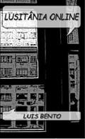 Ler LUSITÂNIA ONLINE, do autor Luís Bento Ler LUSITÂNIA ONLINE, do autor Luís Bento
