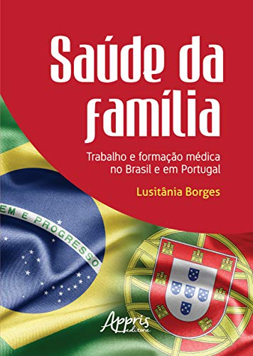 Ler Saúde da família: trabalho e formação médica no Brasil e em Portugal, do autor Lusitânia Borges