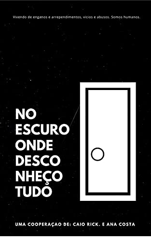 Ler No Escuro Onde Desconheço Tudo (Os 7 Universos e Suas Cores), do autor Caio Felipe Pegorin; Ana Beatriz Costa