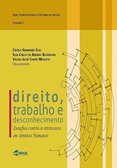 Direito, Trabalho e desconhecimento, do autor Cássius Guimarães Chai; Elda Coelho de Azevedo Bussinguer; Valena Jacob Chaves Mesquita