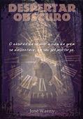 Ler DESPERTAR OBSCURO: O absurdo de se viver a vida de quem se desconhece, em seu próprio corpo., do autor José Waeny
