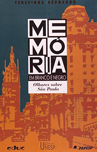 Ler Memória em branco e negro: Olhares sobre São Paulo, do autor Teresinha Bernardo