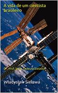 Ler A vida de um cientista brasileiro: Dr. Prof. Jerzy Tadeusz Sielawa, do autor Wladyslaw Sielawa