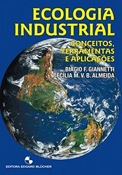 Ecologia Industrial: Conceitos, Ferramentas e Aplicações, do autor Biagio F. Giannetti; Cecília M. V. B. Almeida