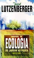 Ler Manual de Ecologia - do Jardim ao Poder, Volume 1 (Volume 1), do autor José Lutzenberger Ler Manual de Ecologia - do Jardim ao Poder, Volume 1 (Volume 1), do autor José Lutzenberger
