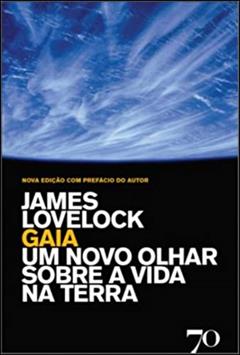 Gaia: um Novo Olhar Sobre a Vida na Terra, do autor James Lovelock
