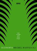 Ler Ecosofia: Uma ecologia para nosso tempo, do autor Michel Maffesoli