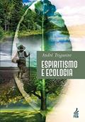 Ler Espiritismo e Ecologia, do autor André Trigueiro Ler Espiritismo e Ecologia, do autor André Trigueiro
