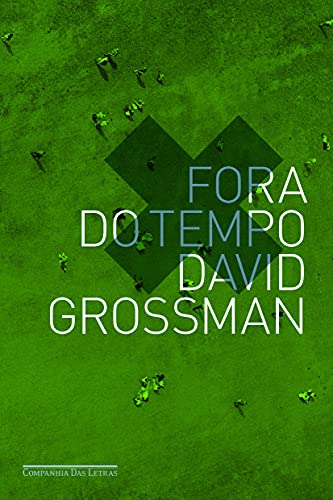 Ler Fora do tempo, do autor David Grossman Ler Fora do tempo, do autor David Grossman
