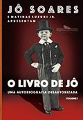 Ler O livro de Jô - Volume 1: Uma autobiografia desautorizada, do autor Jô Soares; Matinas Suzuki Jr.