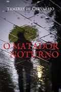 Ler O Matador Noturno, do autor Tamires de Carvalho Ler O Matador Noturno, do autor Tamires de Carvalho