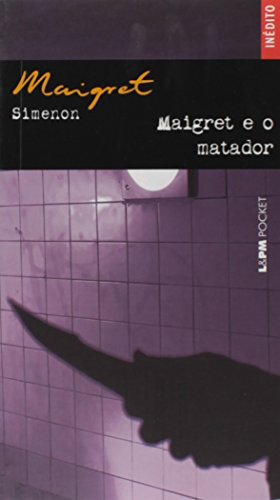 Ler Maigret E O Matador - Coleção L&PM Pocket, do autor Georges Simenon