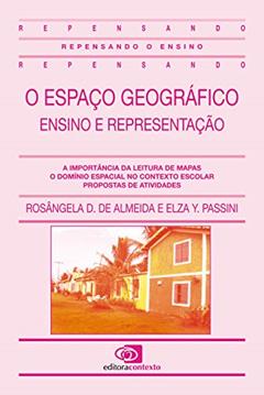 O espaço geográfico: Ensino e representação, do autor Rosangela Doin de Almeida; Elza Y. Passi