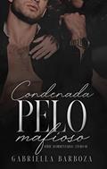 Ler CONDENADA PELO MAFIOSO: Série Acorrentadas Livro 1, do autor Gabriella Barboza