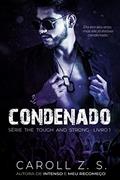 Ler Condenado (The Tough and Strong Livro 1), do autor Caroll Z. S. Ler Condenado (The Tough and Strong Livro 1), do autor Caroll Z. S.