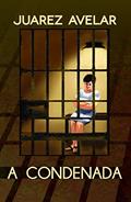 Ler A Condenada, do autor Juarez Avelar