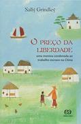 Ler O preço da liberdade - Uma menina condenada ao trabalho escravo na China, do autor Sally Grindley