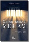 Ler O meu nome é Meriam: Condenada à morte por ser cristã, do autor Antonella Napoli
