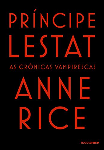 Ler Príncipe Lestat (As Crônicas Vampirescas), do autor Anne Rice