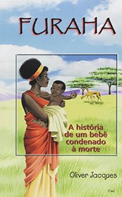 Furaha. A História de Um Bebê Condenado à Morte, do autor Oliver Jacques