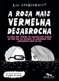 Ler A rosa mais vermelha desabrocha: O amor nos tempos do capitalismo tardio ou por que as pessoas se apaixonam tão raramente hoje em dia, do autor Liv Strömquist