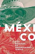 Ler Mexico E Os Desafios Do Progressismo Tardio, do autor Dessoti; Santos; Franzoni