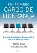 Ler Seu Primeiro Cargo de Liderança: Como Líderes Catalisadores Conseguem Extrair o que há de Melhor nas Pessoas, do autor Tacy M. Byham; Richard S. Wellins Ler Seu Primeiro Cargo de Liderança: Como Líderes Catalisadores Conseguem Extrair o que há de Melhor nas Pessoas, do autor Tacy M. Byham; Richard S. Wellins