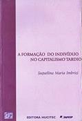 Ler A formação do indivíduo no capitalismo tardio, do autor Jaquelina Maria Imbrizi Ler A formação do indivíduo no capitalismo tardio, do autor Jaquelina Maria Imbrizi