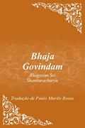 Ler Bhaja Govindam: De: Bhagavan Sri Shankaracharya, do autor Paulo Murilo Rosas Ler Bhaja Govindam: De: Bhagavan Sri Shankaracharya, do autor Paulo Murilo Rosas