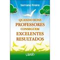 Ler Quando Bons Professores Conseguem Excelentes Resultados, do autor Serrano Freire